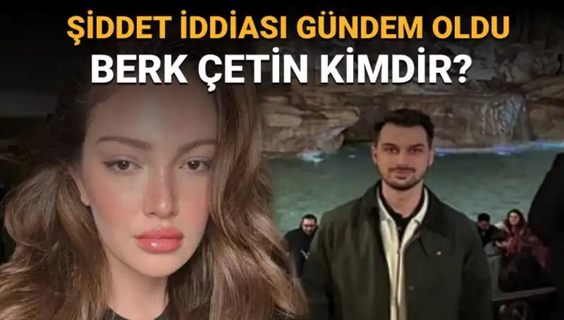 Danla Bilic'in Eski Sevgilisi Berk Çetin: Şiddet İddiaları İle Gündemde!