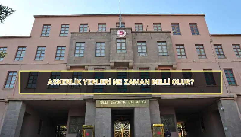 2025 Mayıs Celbi Askerlik Yerleri Açıklandı mı? MSB'ye Nasıl Sorgulanır?