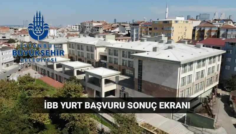 2025-2026 İBB Yükseköğrenim Yurt Sonuçları Açıklanma Tarihi