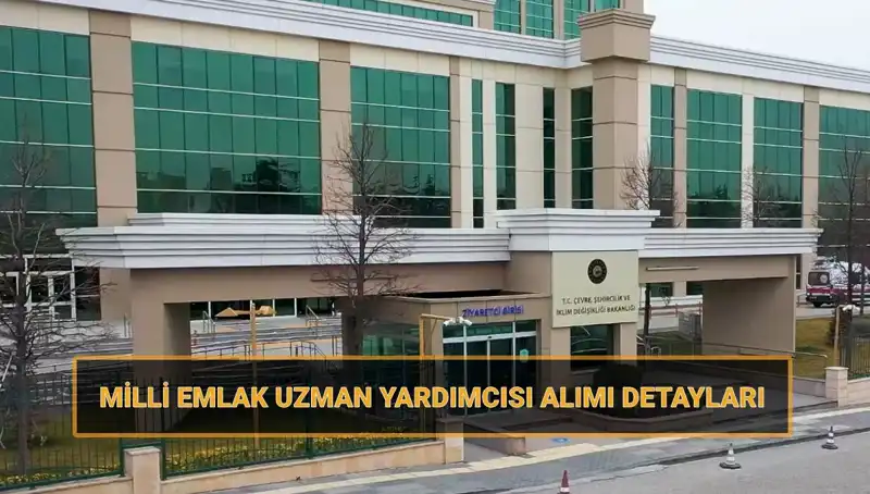 2025'te Milli Emlak Uzman Yardımcısı Alımı İçin Önemli Tarihler Açıklandı